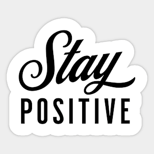 Stay Positive Sticker